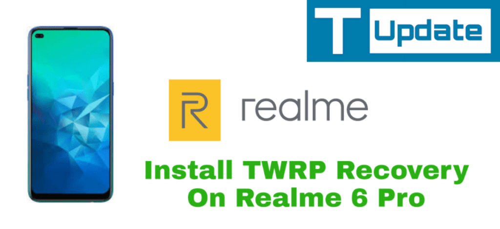 Install TWRP Recovery On Realme 6 Pro