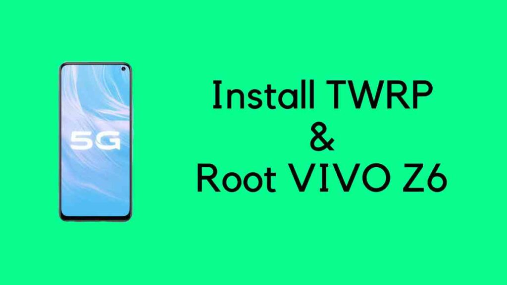 Install TWRP & Root Vivo Z6