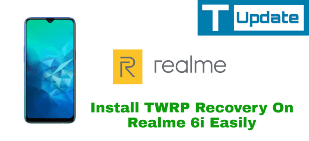 Install TWRP Recovery On Realme 6i Easily