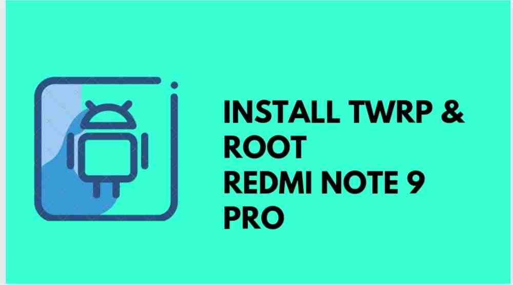 install TWRP And Root REDMI NOTE 9 PRO