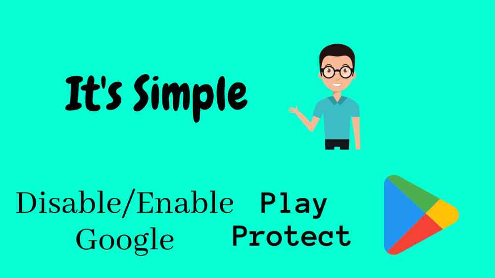 Enable and disable google olay Protect in android device