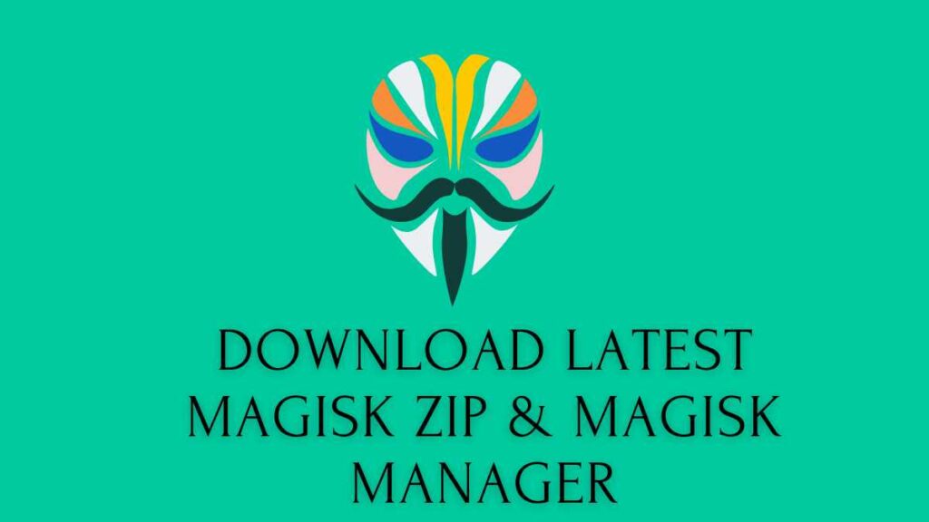 Download Latest Magisk ZIP & Magisk Manager