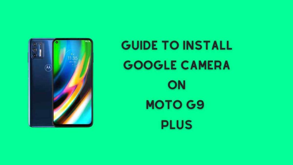 Google camera on moto g9 Plus