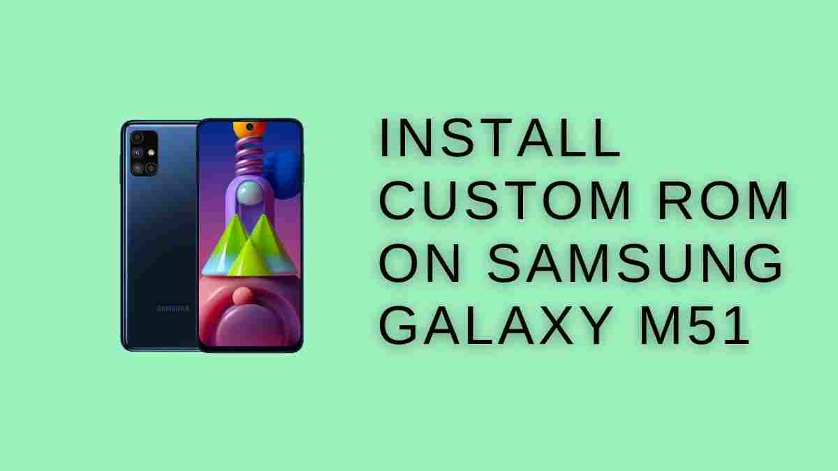 Install Custom ROM On Samsung Galaxy M51