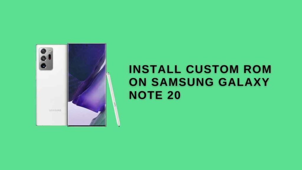 Install Custom ROM On Samsung Galaxy Note 20
