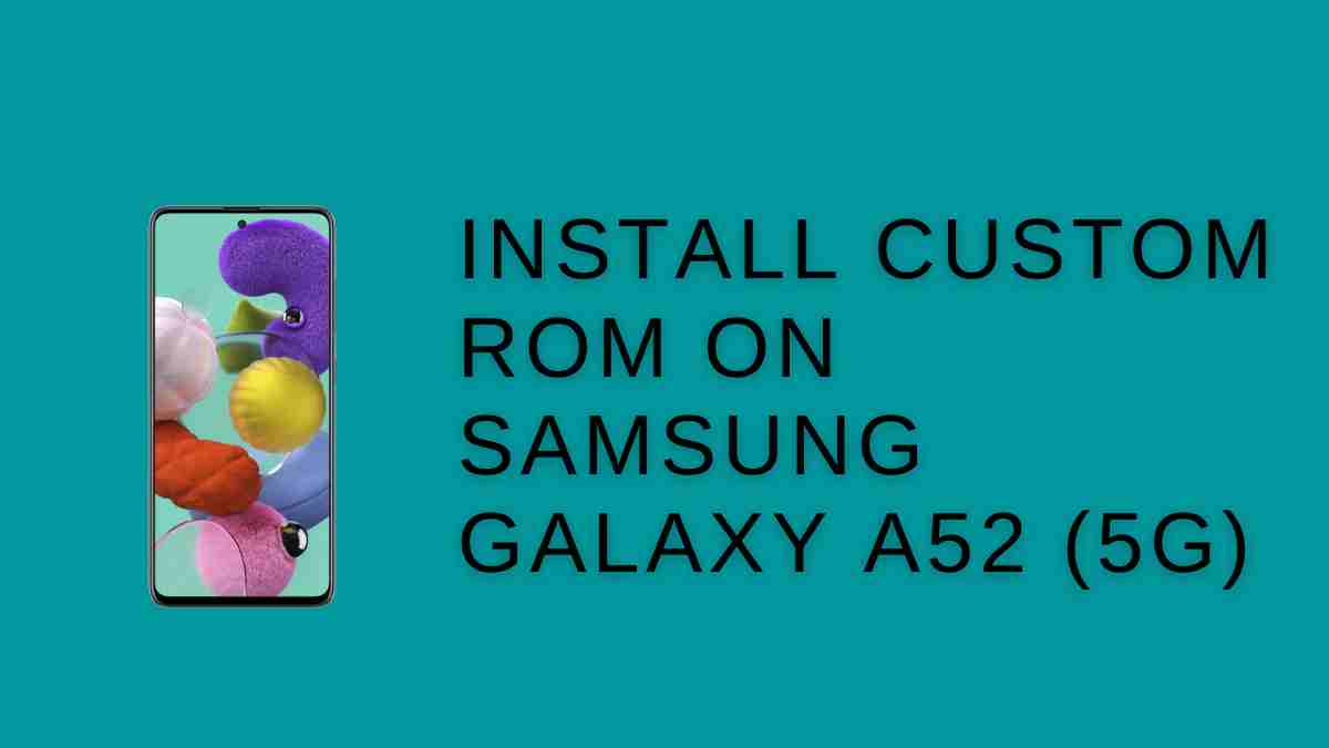 Install custom ROM On Samsung Galaxy A52