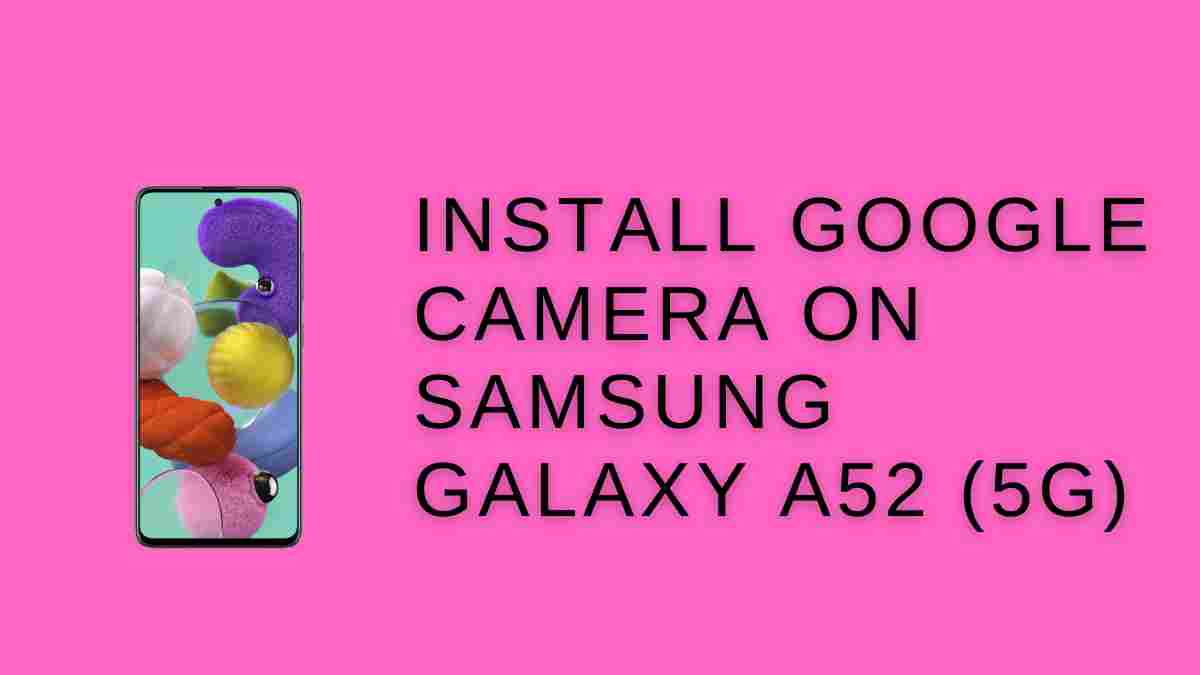 Install google Camera On Samsung Galaxy A52