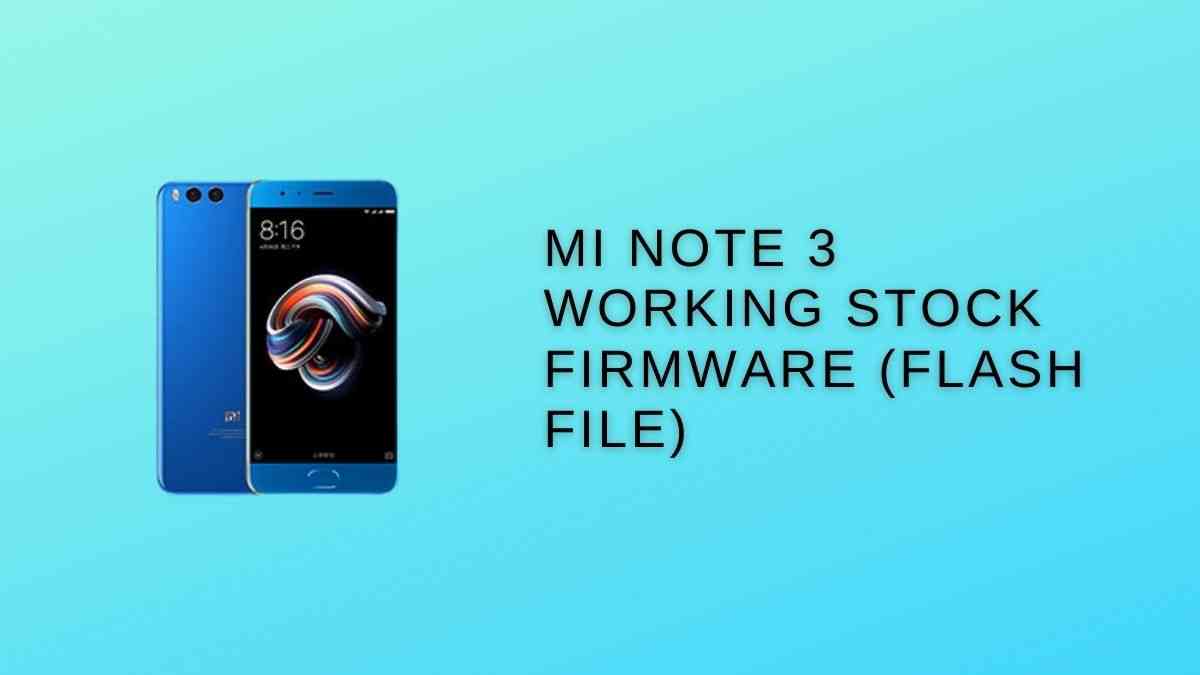 MI Note 3 Working Stock Firmware