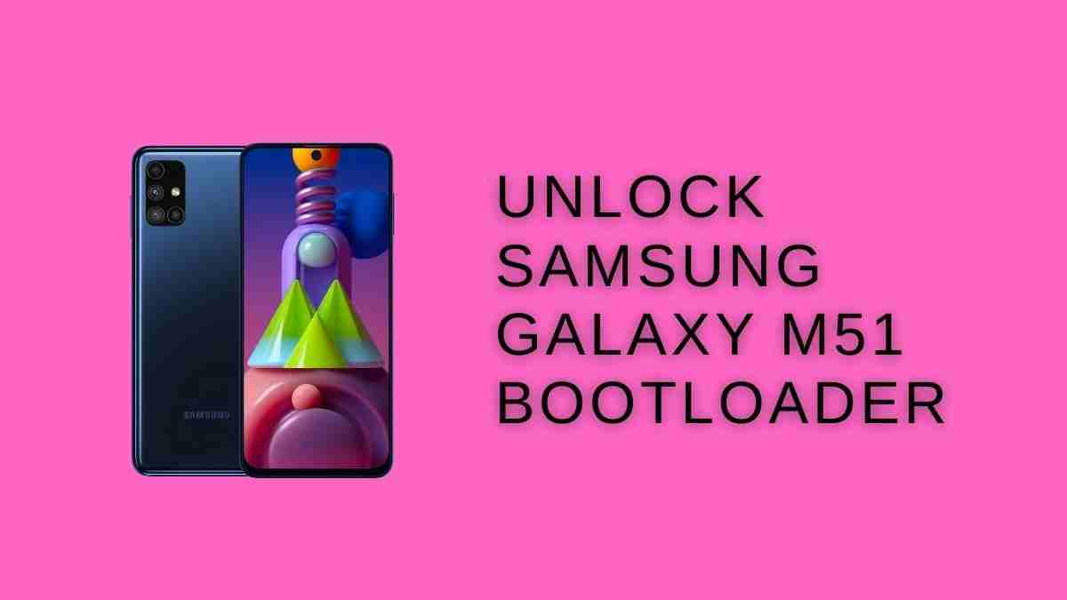 Unlock Samsung Galaxy M51 Bootloader