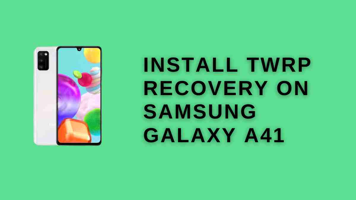 install twrp recovery On samsung Galaxy A41