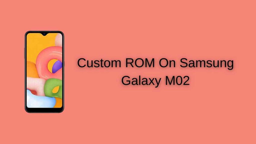 Custom ROM On Samsung Galaxy M02