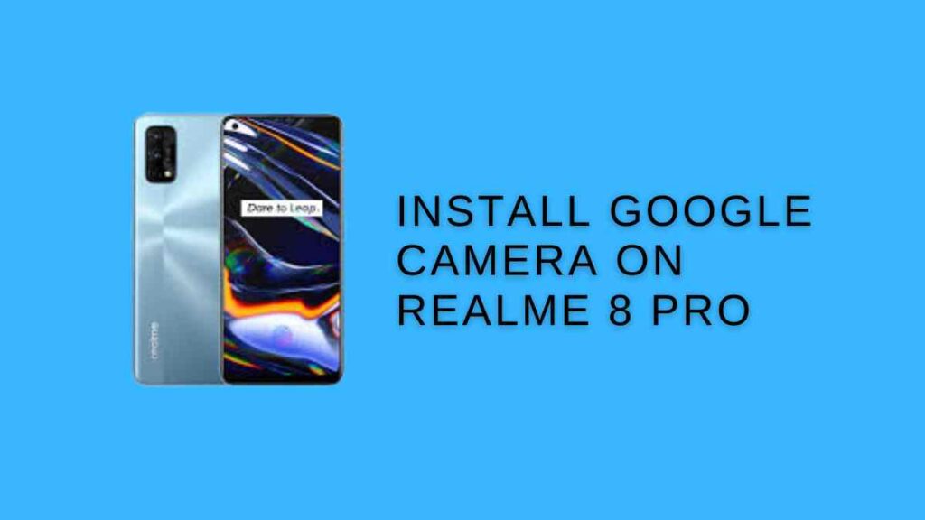 Install Google Camera On Realme 8 Pro