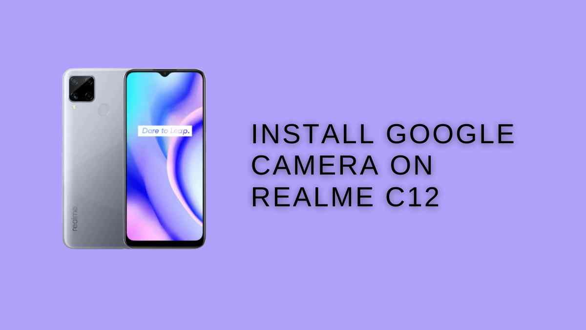 Install Google Camera On Realme C12