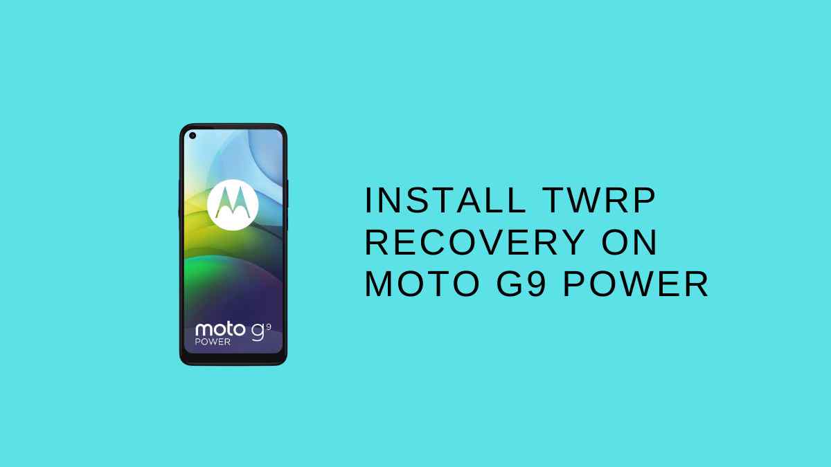 Install TWRP Recovery On Moto G9 Power