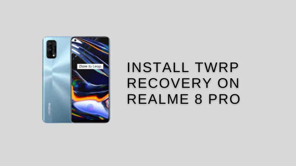 Install TWRP Recovery On Realme 8 Pro