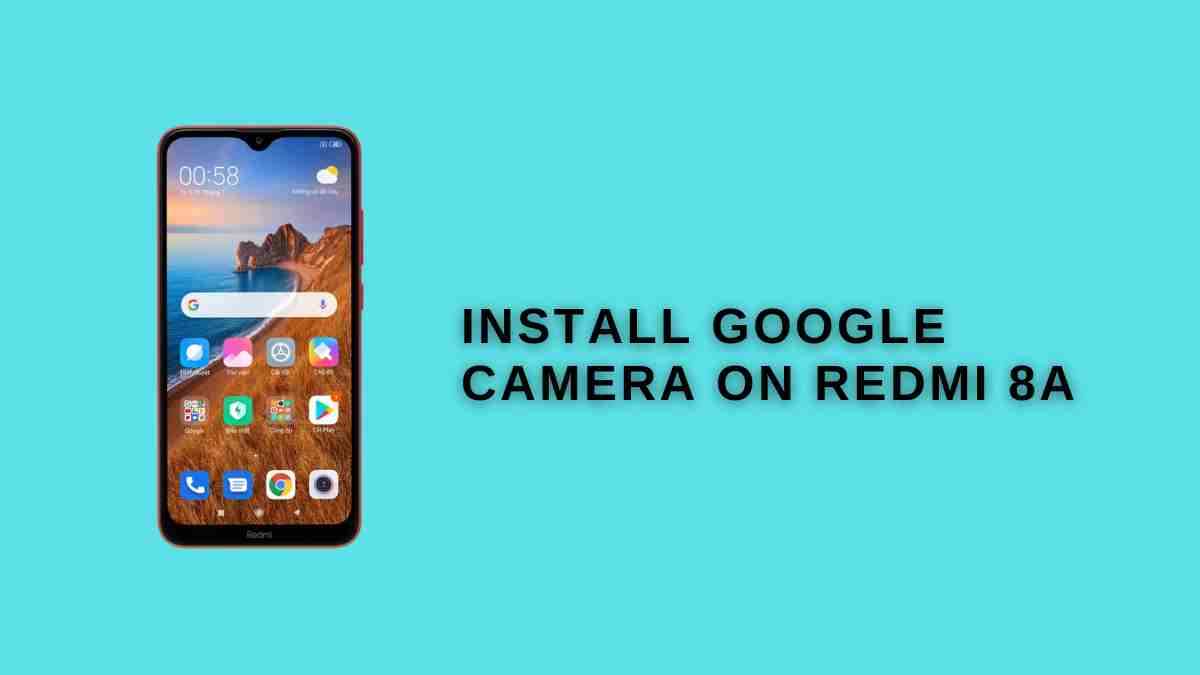 Install google Camera on Redmi 8A