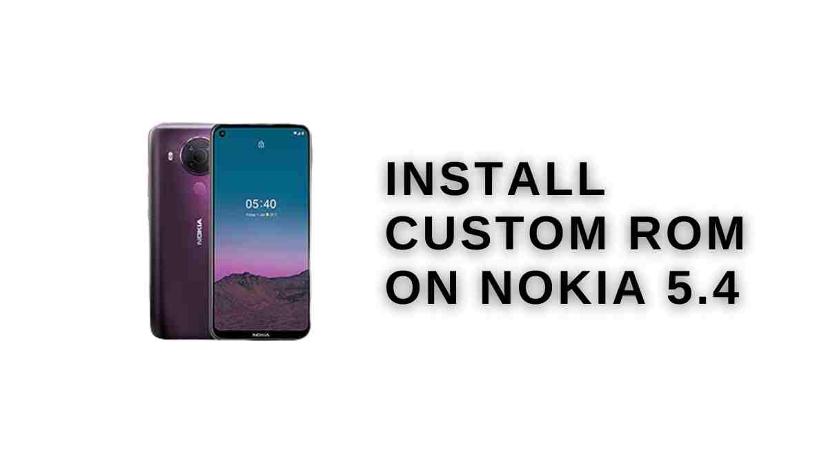 Install Custom ROM On Nokia 5.4