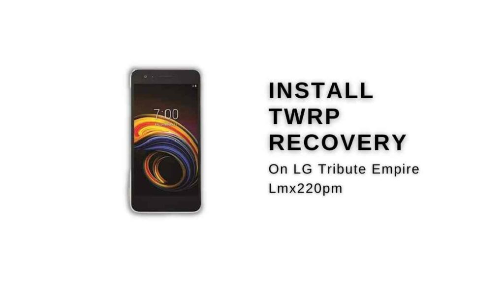 Install TWRP Recovery On LG Tribute Empire Lmx220pm