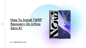 TWRP Recovery On Infinix Zero X