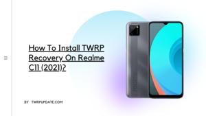 TWRP Recovery On Realme C11 (2021)