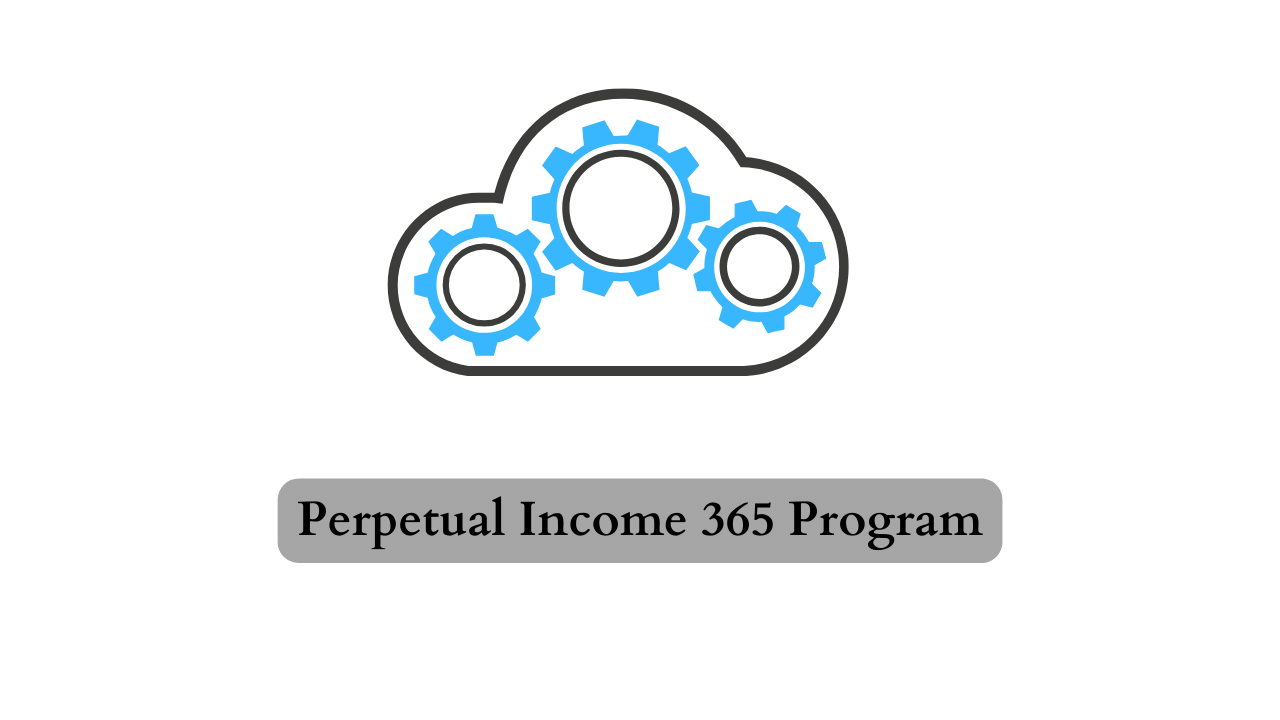 Perpetual Income 365 Program