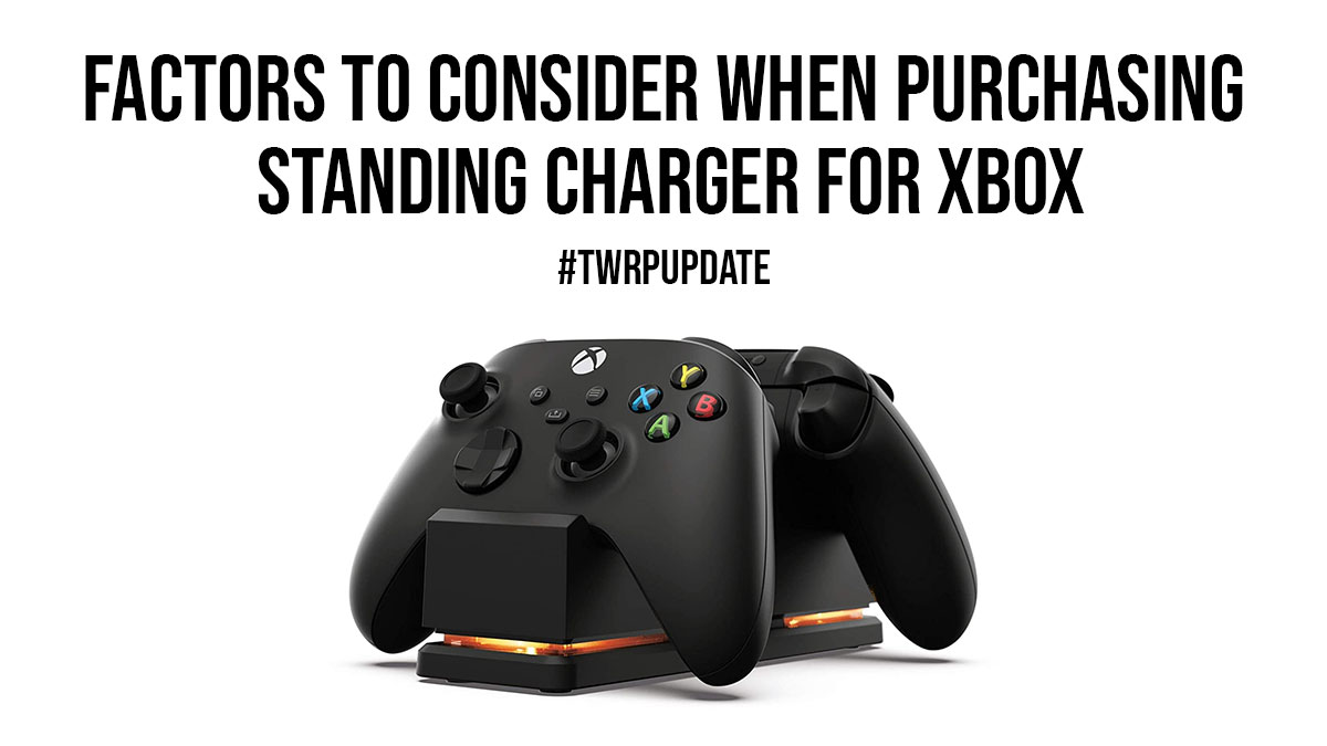 Factors to Consider When Purchasing Standing Charger for Xbox