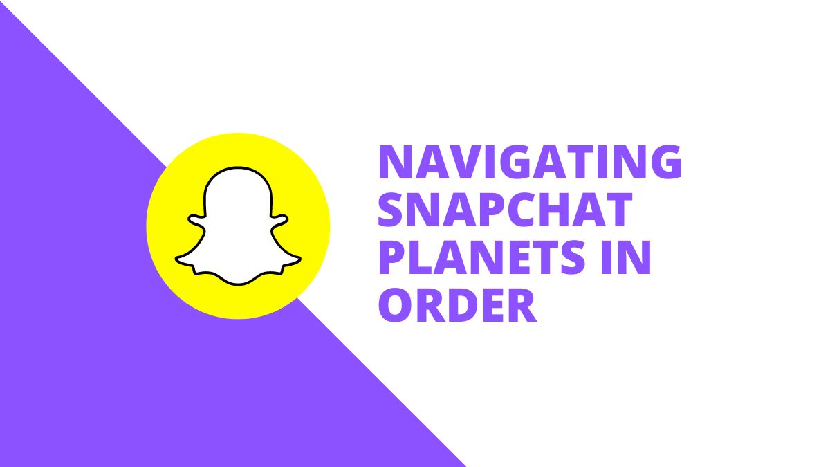 Navigating Snapchat Planets in Order